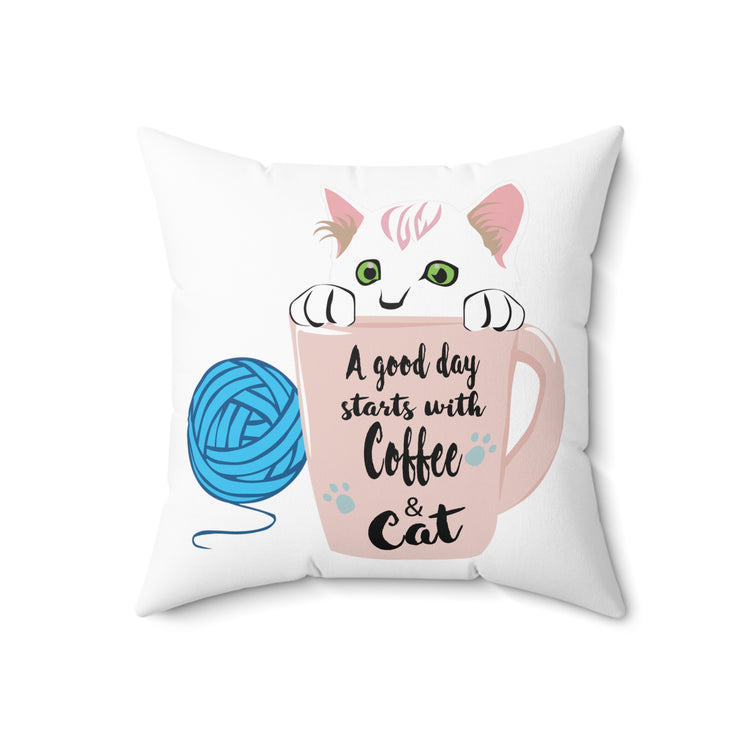 A Good Day Starts With Coffee & Cat Lovely Animal Spun Polyester Square Pillow