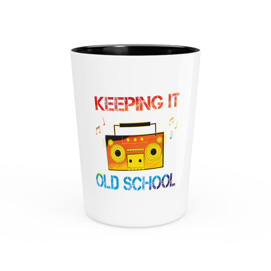 Retro Vintage Keeping It Old School Classic Music Throwback Men Women Shirt Shot Glass