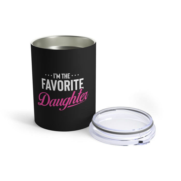 Humorous Favored Best-loved Dearest Favourite Special Girl Gratification Tumbler 10oz