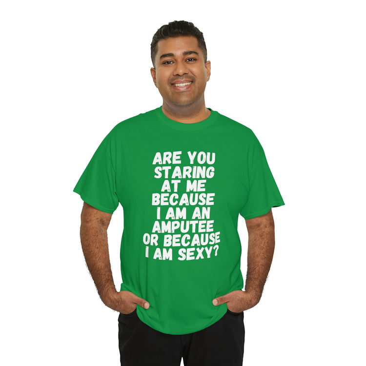 Shirt Funny Staring Because I'm An Amputee Awareness Positive T-Shirt Unisex Heavy Cotton Tee