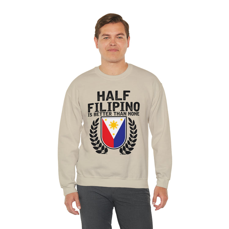 Novelty Half Filipino Is Betters Than None Pinoy Pride Lover Unisex Crewneck Sweatshirt