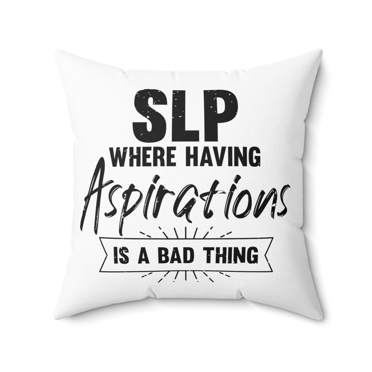 Humorous Having Aspirations Is A Bad Thing Cytology Lover Spun Polyester Square Pillow