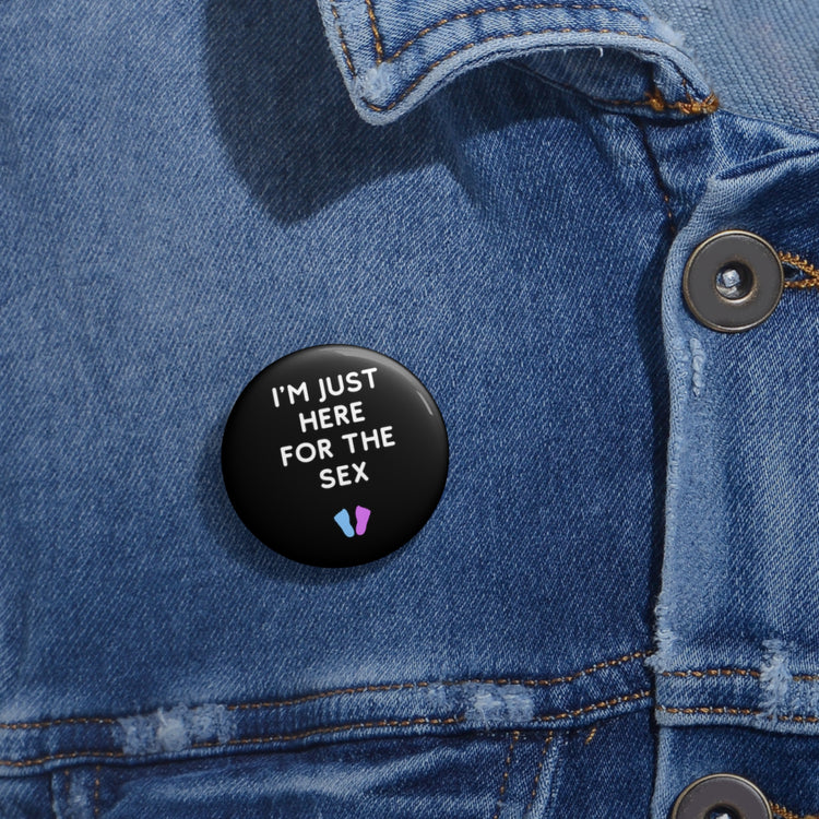 I'm Just Here For The Sex Gender Reveal Custom Pin Buttons