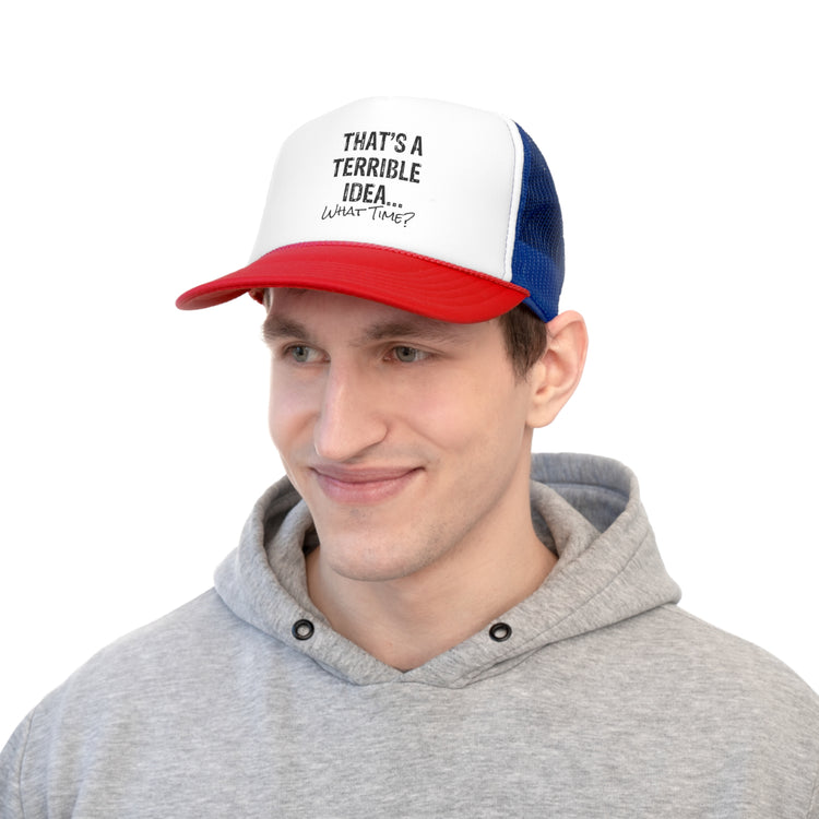 Hilarious That's A Terrible Ideas Sarcasm Sarcastic Sayings Phrases Words Trucker Caps