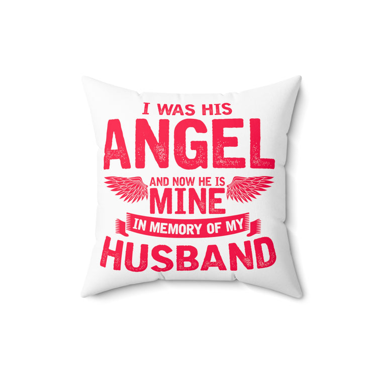 Inspirational He's My Angel Bereaving Wives Motivational Memorial Loss Spun Polyester Square Pillow