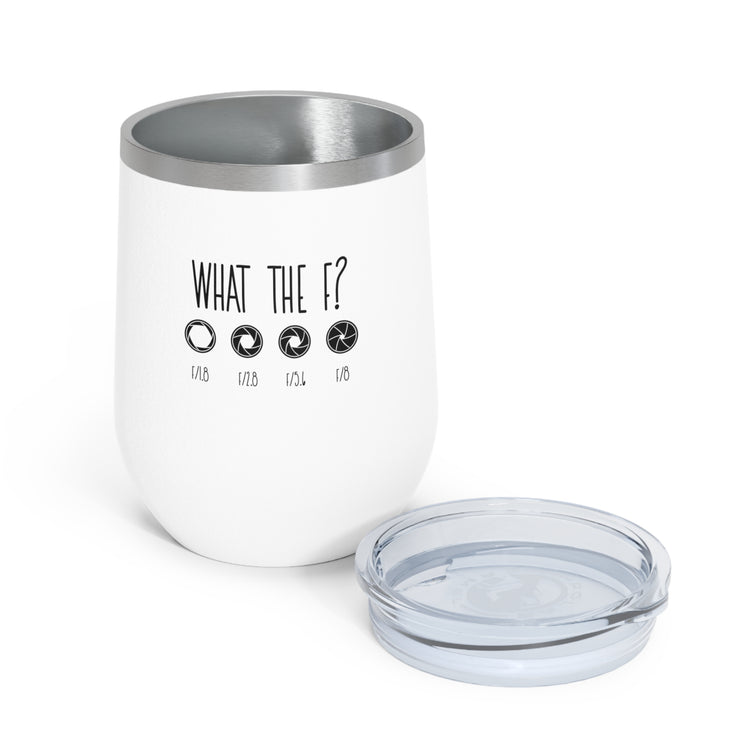 What The F? Funny Photographer Videographer 12oz Insulated Wine Tumbler