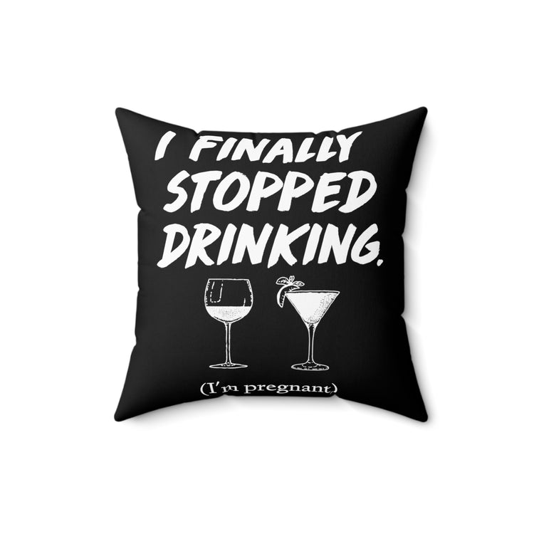 I Finally Stopped Drinking Wine Future Mom Spun Polyester Square Pillow