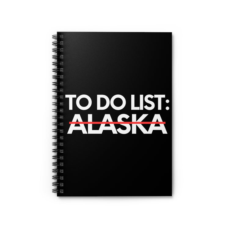 Novelty Vacations Alaska To Do List State US Travel Tourism Funny Sarcasm Hilarious Novelty Husband Men Women Spiral Notebook - Ruled Line