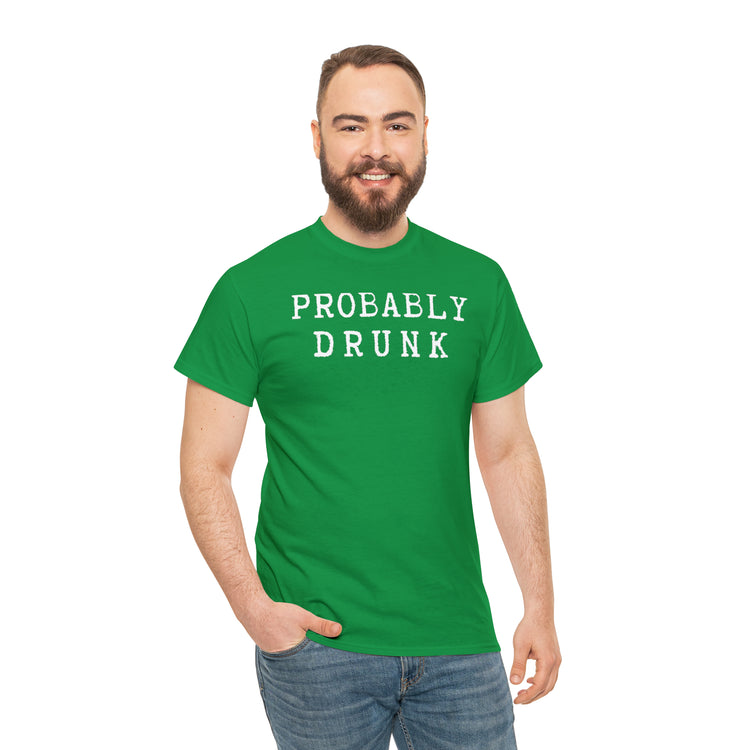 Shirt Funny Probably Drunk Alcohol Liquor Lover Social Drinking T-shirt Unisex Heavy Cotton Tee