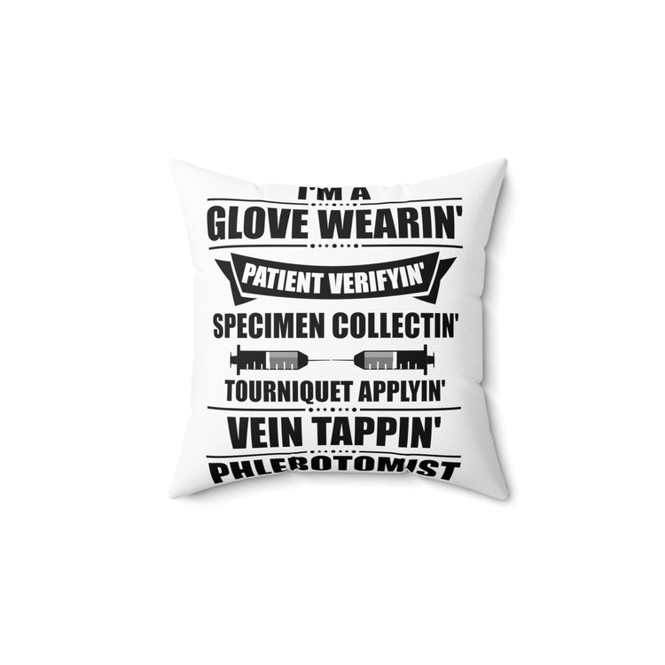 Humorous I'm A Phlebotomist Venesection Surgery Colposcopy Spun Polyester Square Pillow