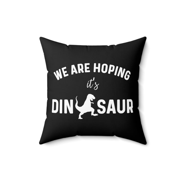 We Are Hoping It's A Dinosaur Tank Top Maternity Clothes Spun Polyester Square Pillow