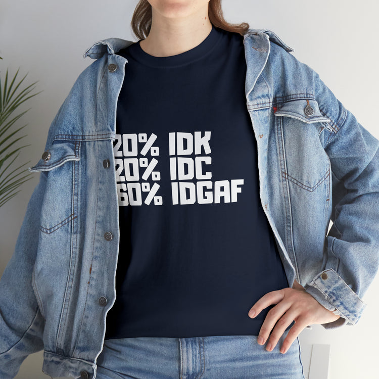 Shirt Funny Don't Know IDC IDGAF Relatable Slogan Modern Attitude T-Shirt Unisex Heavy Cotton Tee