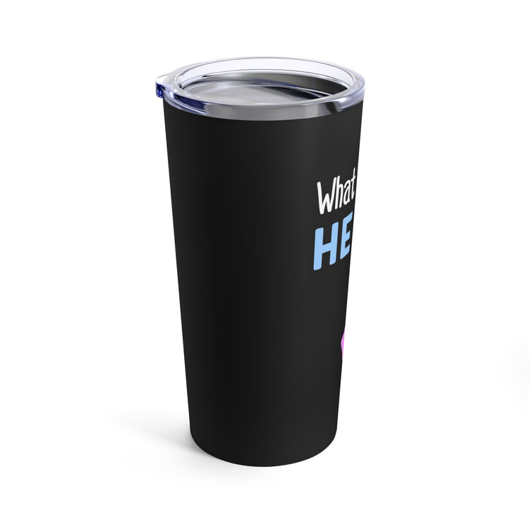 What Will I Be He or She Gender Reveal Shirt Tumbler 20oz