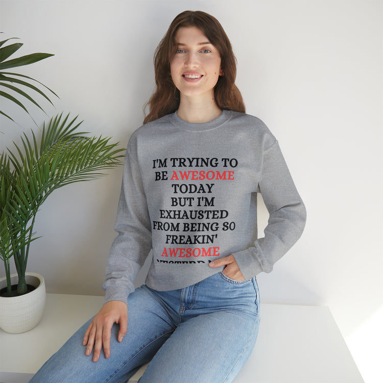 Funny Awesome Amazing Self-Motivations Confident Uplifting Funny Unisex Crewneck Sweatshirt