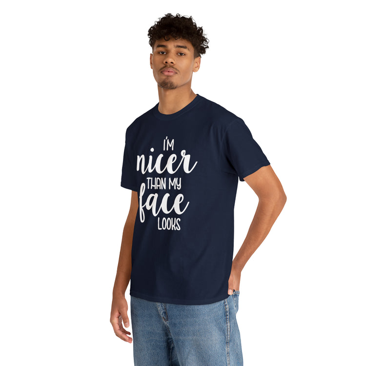 Shirt Funny I'm Nicer Than My Face Looks Sassy Personality Charming T-Shirt Unisex Heavy Cotton Tee