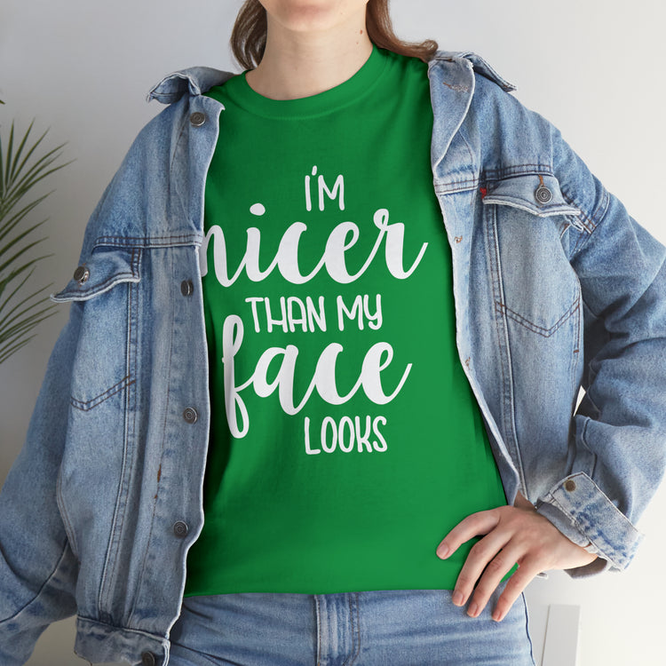 Shirt Funny I'm Nicer Than My Face Looks Sassy Personality Charming T-Shirt Unisex Heavy Cotton Tee