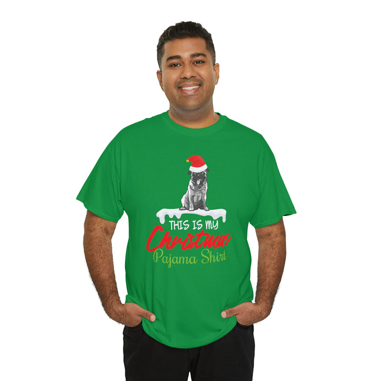 Shirt Funny Pug This Is My Christmas Pajama Dog Holiday Pet Hilarious Seasonal Unique T-Shirt Unisex Heavy Cotton Tee