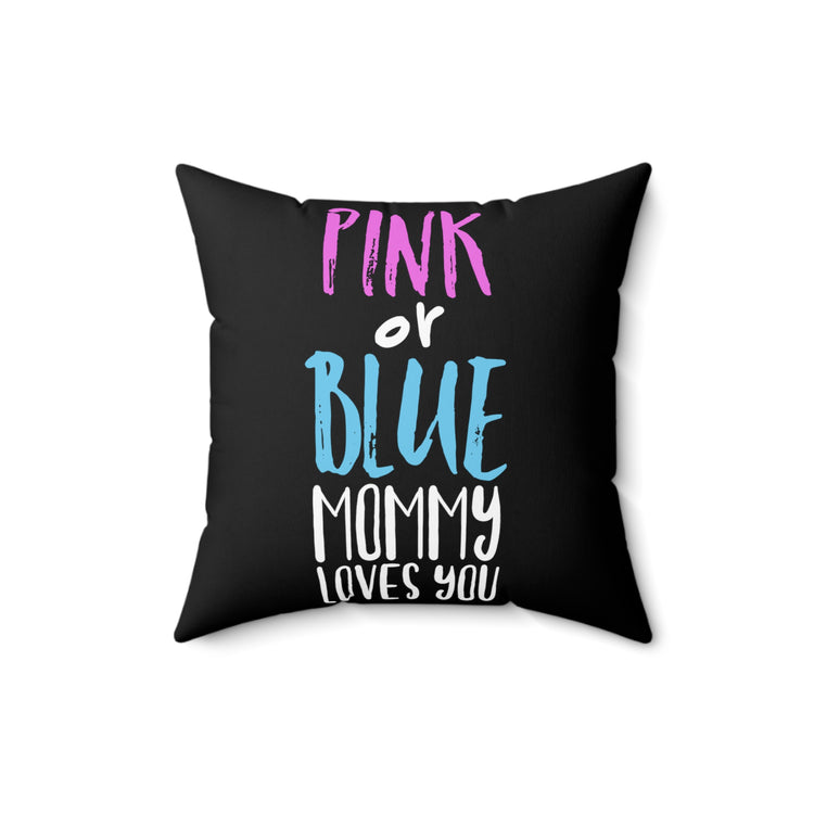 Pink Or Blue Mommy Loves You Future Mom Gender Reveal Spun Polyester Square Pillow