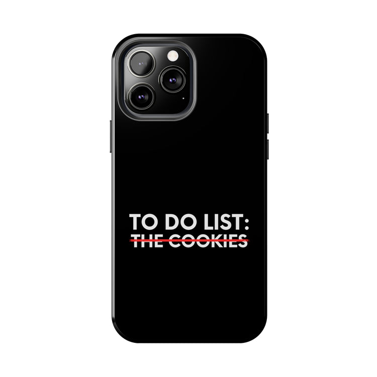 Funny Saying To Do List The Cookies Christmas Women Men Gag Novelty  To Do List The Cookies Christmas Wife  Tough Phone Cases