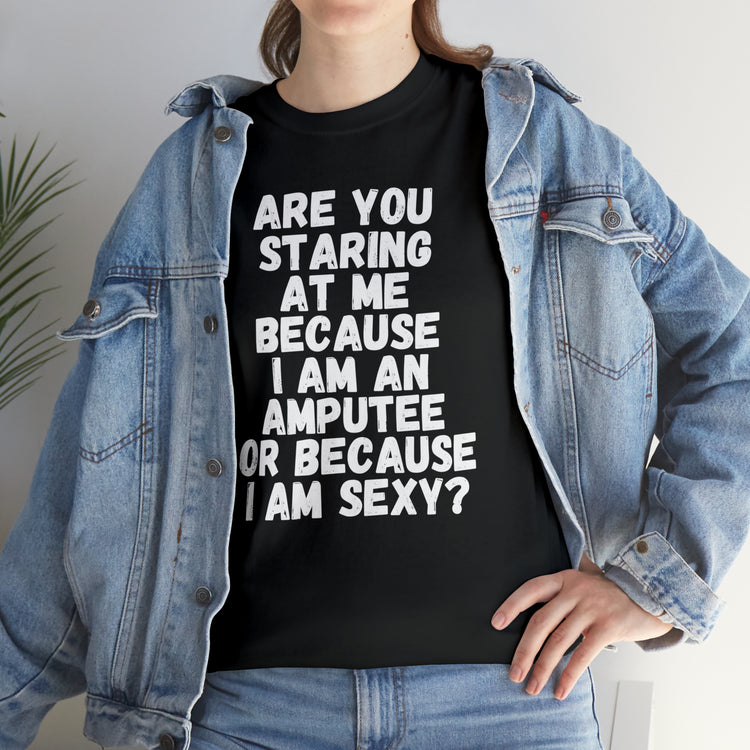 Shirt Funny Staring Because I'm An Amputee Awareness Positive T-Shirt Unisex Heavy Cotton Tee