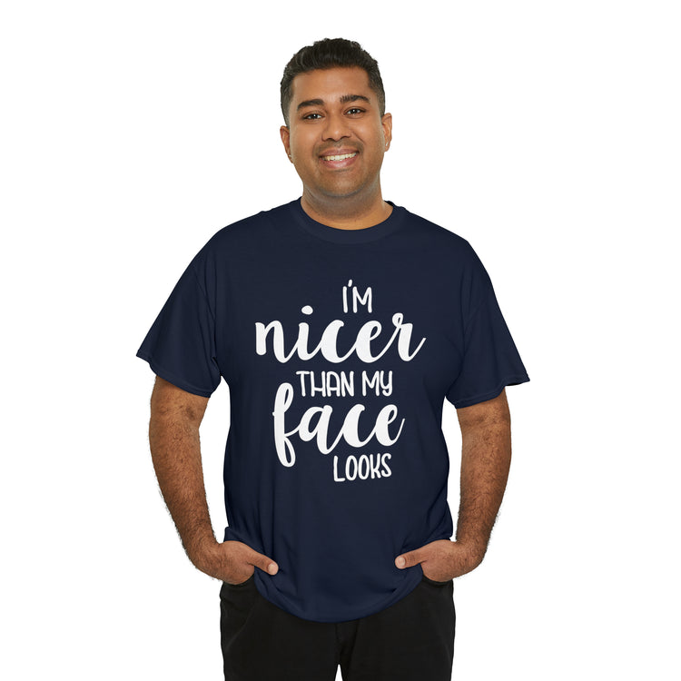 Shirt Funny I'm Nicer Than My Face Looks Sassy Personality Charming T-Shirt Unisex Heavy Cotton Tee