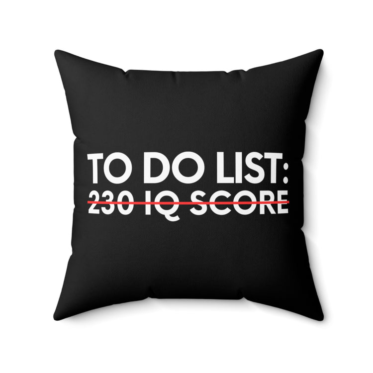 Funny Saying To Do List 230 IQ Intelligent Sarcasm Women Men Novelty Sarcastic Wife To Do List 230 IQ Gag Spun Polyester Square Pillow