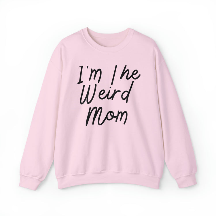 Novelty I'm Weird Mom Personality Mothers Funny Sayings Unisex Crewneck Sweatshirt