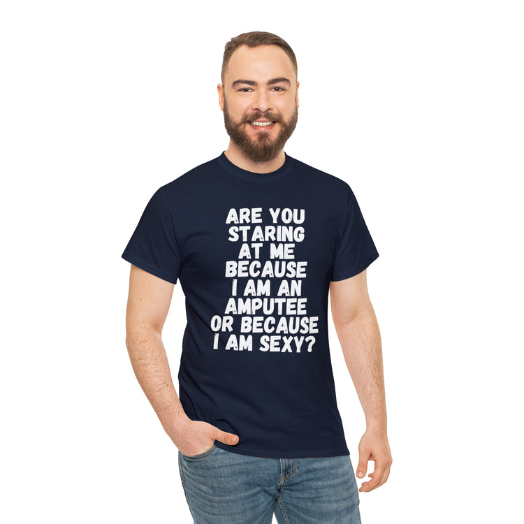 Shirt Funny Staring Because I'm An Amputee Awareness Positive T-Shirt Unisex Heavy Cotton Tee