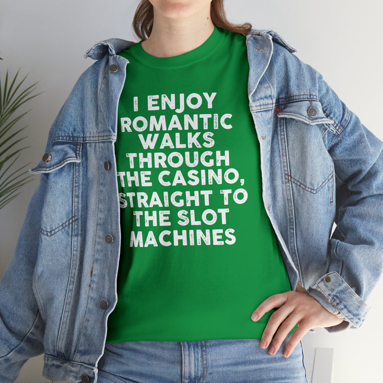 Shirt Funny Romatic Casino Walks Gags Sayings Memorable Laughter Entertainment Unique  T-Shirt Unisex Heavy Cotton Tee