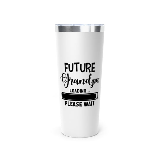 Future Grandpa Loading Please Wait Promoted To New Vacuum Insulated Tumbler, 22oz