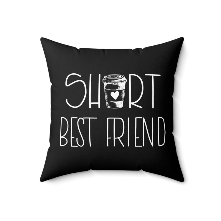 Hilarious Caffeinated Shorter Besties Sarcastic Illustration Spun Polyester Square Pillow