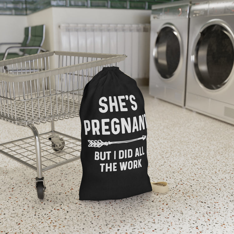 She's Pregnant But I Did All The Work Baby Bump Shirt Laundry Bag