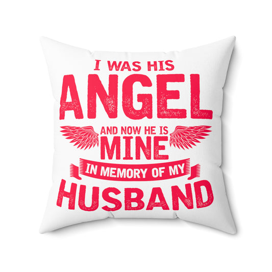 Inspirational He's My Angel Bereaving Wives Motivational Memorial Loss Spun Polyester Square Pillow