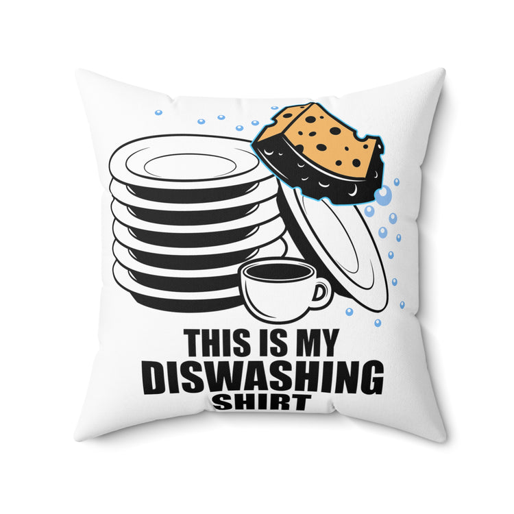 Novelty This Is My Dishwashing S Cleaning Janitor Maintenance Spun Polyester Square Pillow