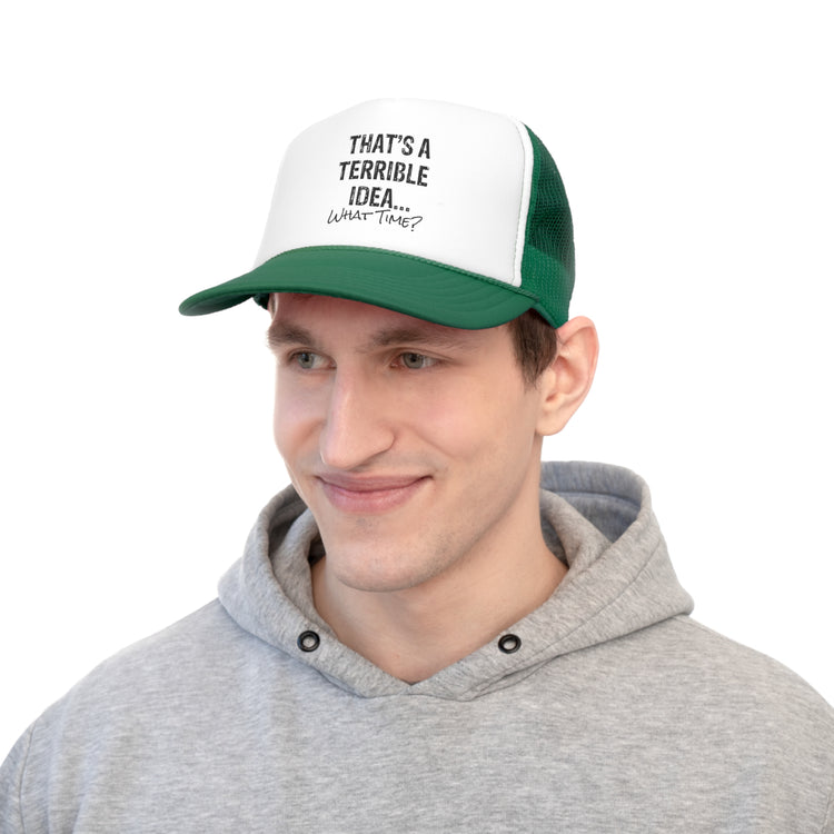 Hilarious That's A Terrible Ideas Sarcasm Sarcastic Sayings Phrases Words Trucker Caps