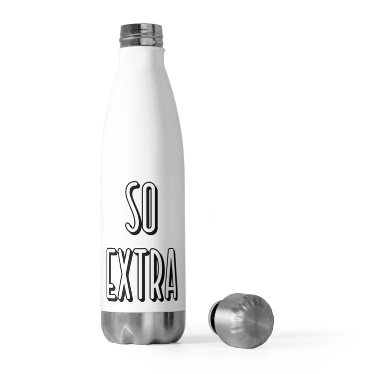 So Extra Sassy T Shirt | Sassy Girl Introvert Shirt | Sarcasm T-shirt Gift For Her  20oz Insulated Bottle