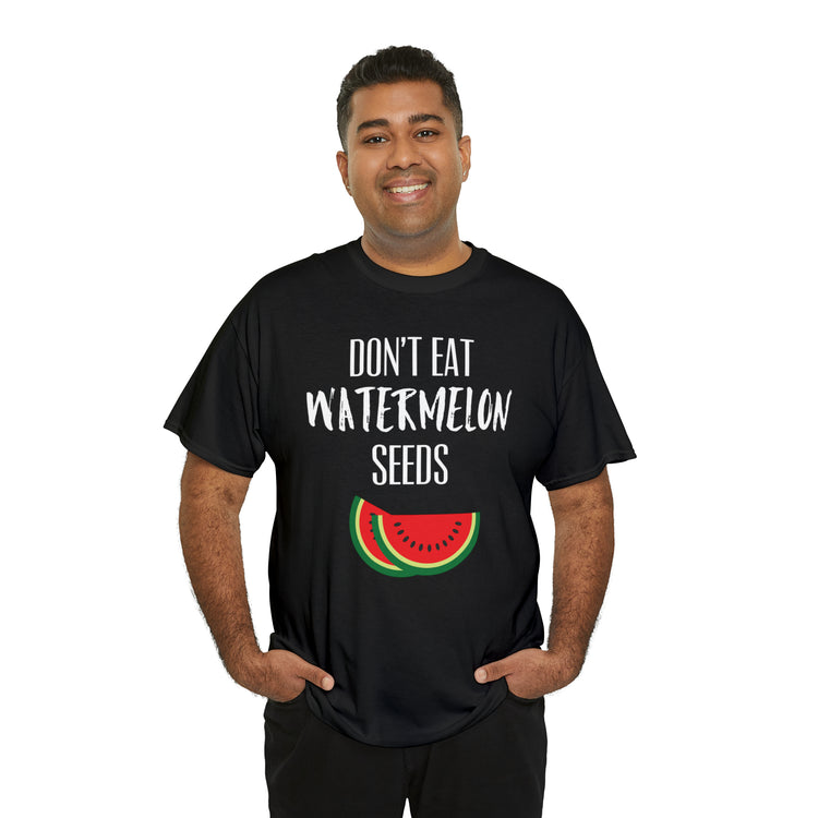 Shirt Funny Don't Eat Watermelon Seed Amusing Foodie Chuckle T-Shirt Unisex Heavy Cotton Tee