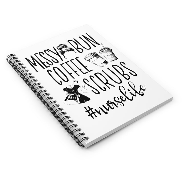 Messy Bun Coffee Scrubs #Nurselife Spiral Notebook - Ruled Line