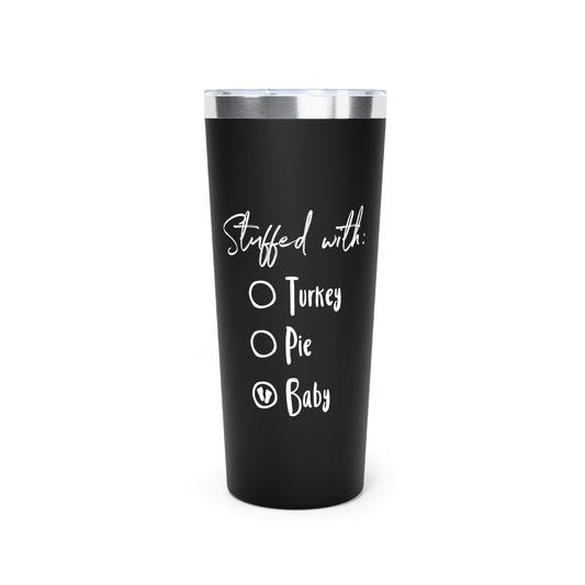 Stuffed With Baby Thankful Shirt Copper Vacuum Insulated Tumbler, 22oz