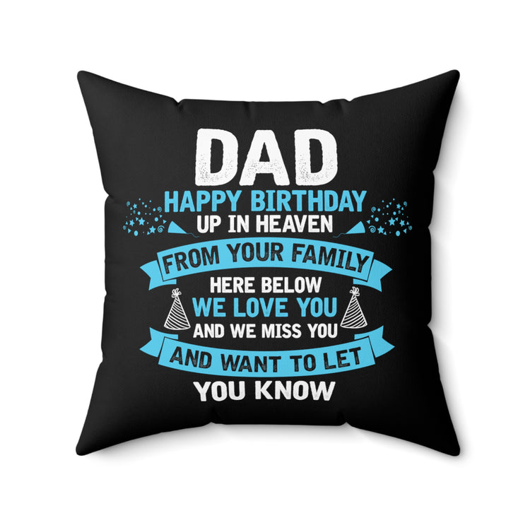 Inspirational Dad Heaven's Celebrations Memorial Birthday Dad Spun Polyester Square Pillow