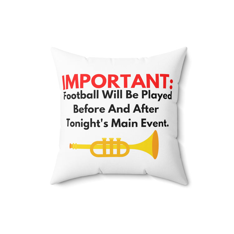 Humorous Football Will Played Before And Tonight Spun Polyester Square Pillow