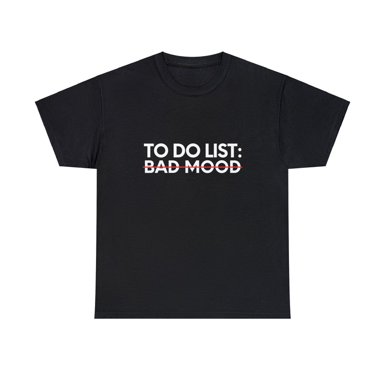 Funny Saying To Do List Bad Mood Sarcasm Women Men Sassy Novelty Sarcastic Wife To Do List Bad Mood Dad Gag Unisex Heavy Cotton Tee