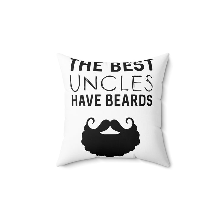 The Best Uncles Have Beards New Uncle Gift Beard Spun Polyester Square Pillow