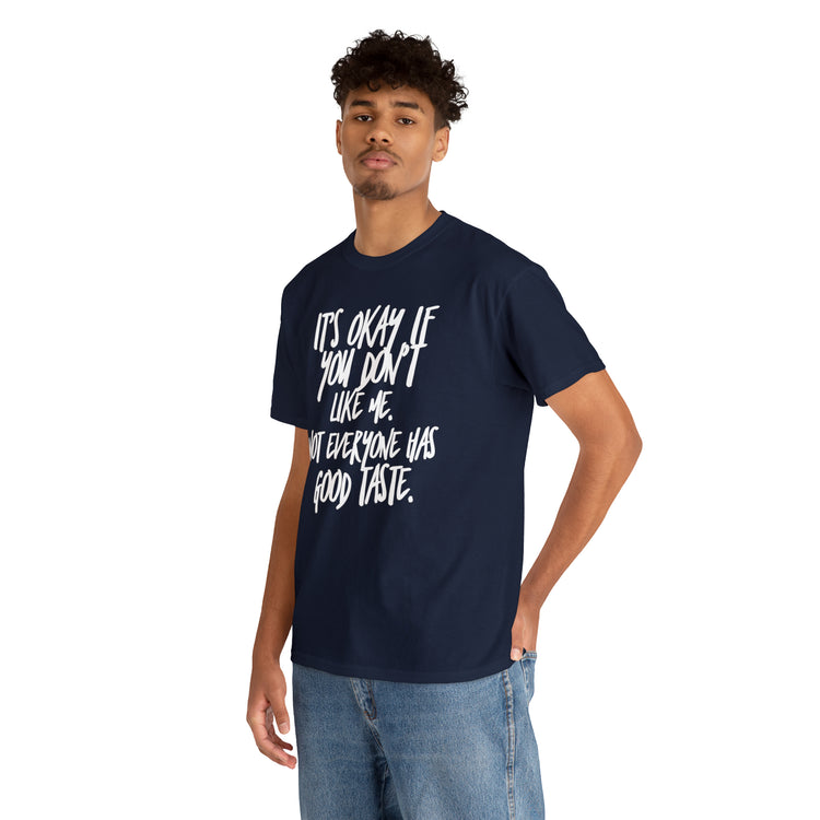 Shirt Funny It's Okay If You Don't Like Me Empowering Self-Love T-Shirt Unisex Heavy Cotton Tee