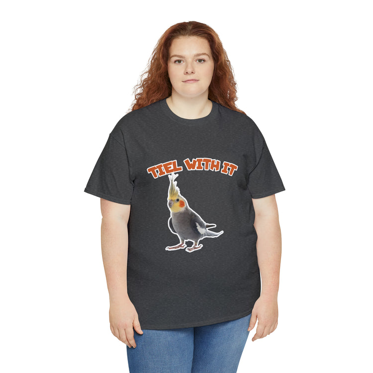 Shirt Funny Tiel With It Sassy Birds Sayings Parrot Pet Creative T-Shirt Unisex Heavy Cotton Tee