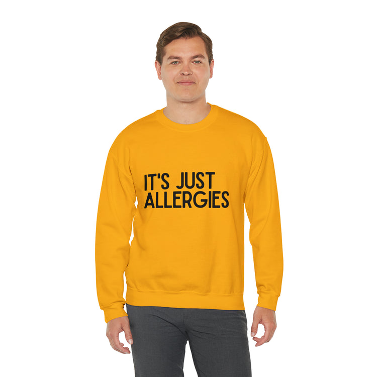 Hilarious Just Allergies Sarcastic Patients Sarcasm Puns Line Unisex Crewneck Sweatshirt