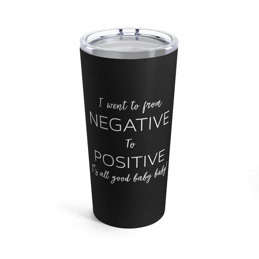 From Negative To Positive Baby Bump Future Mom Tumbler 20oz