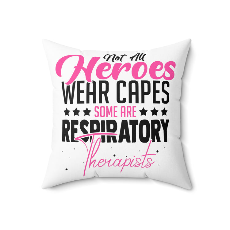 Novelty Not All Wear Capes A-Few Are Respiratory Cardiopulmonary Medical Practitioner Spun Polyester Square Pillow