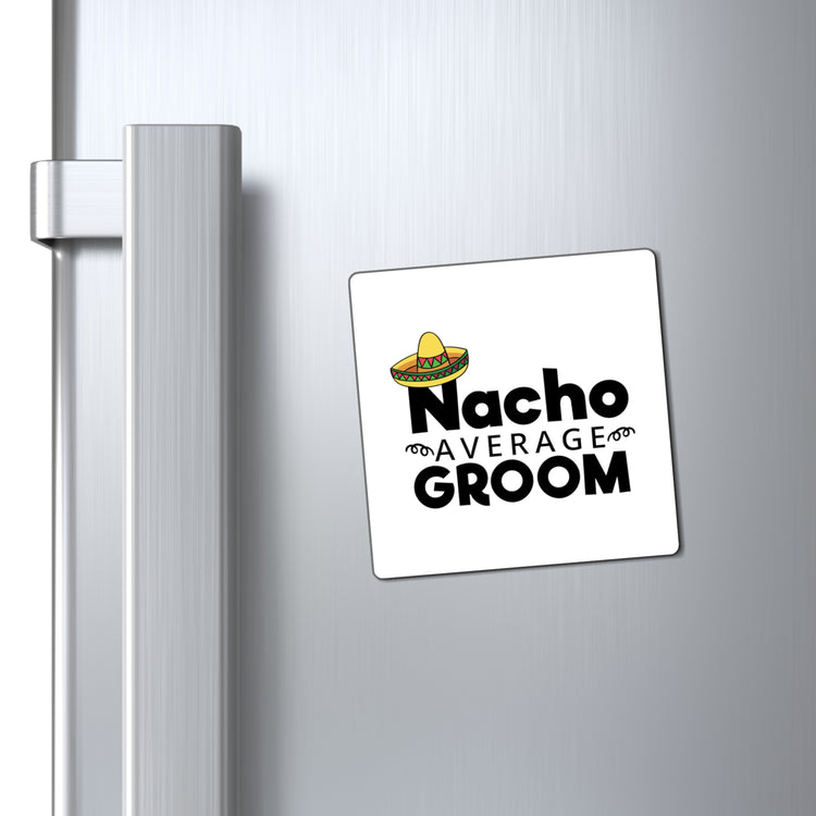 Humorous Groom Nachos Weddings Bachelors Mexico We Hilarious Grooms Mexican Sayings Engagement Bridaldding  Magnets