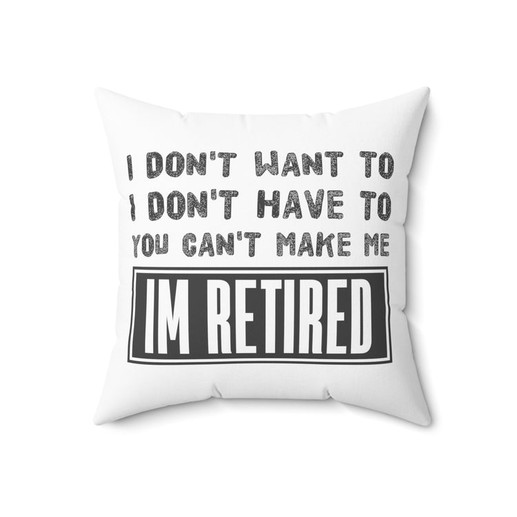 Funny Saying Veteran Work Retiree Quote Retired Spun Polyester Square Pillow